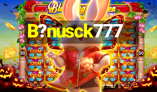 B?nusck777