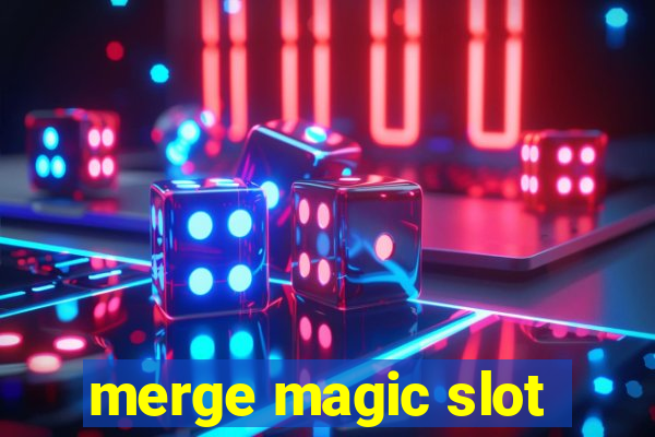 merge magic slot