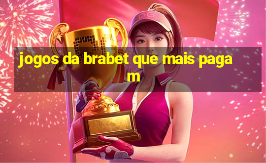 jogos da brabet que mais pagam