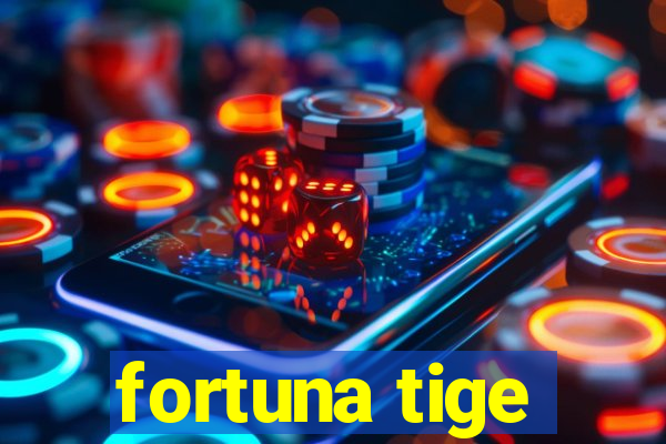 fortuna tige