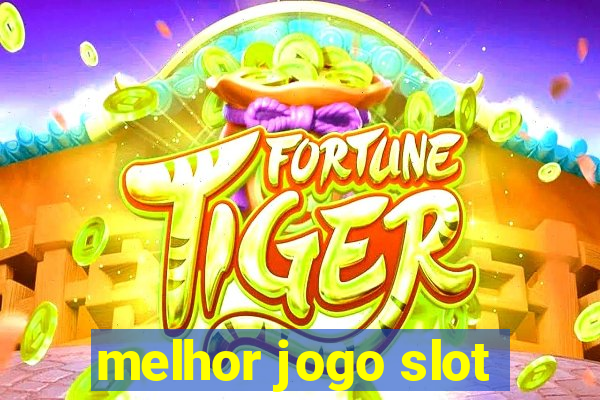 melhor jogo slot