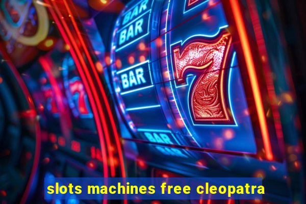 slots machines free cleopatra