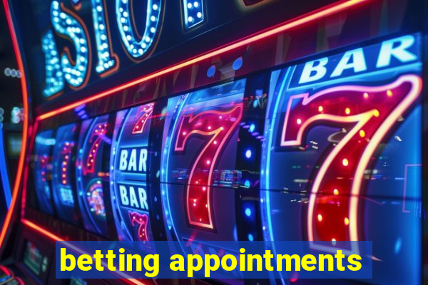 betting appointments