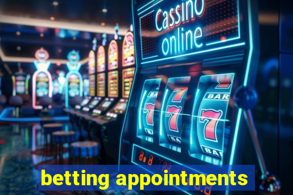 betting appointments