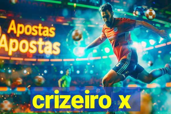 crizeiro x