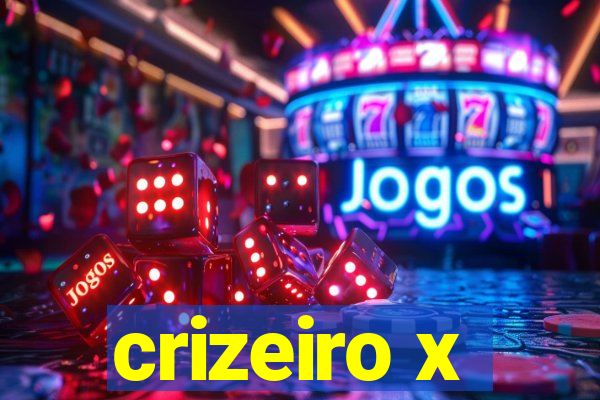 crizeiro x