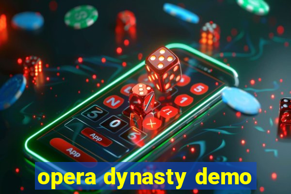 opera dynasty demo