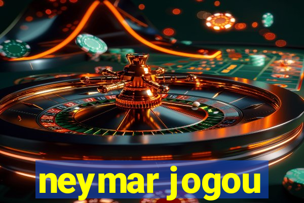 neymar jogou