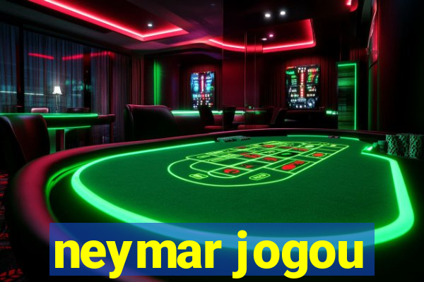 neymar jogou