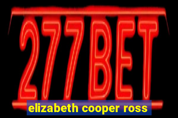 elizabeth cooper ross