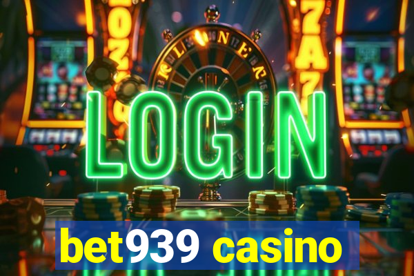 bet939 casino