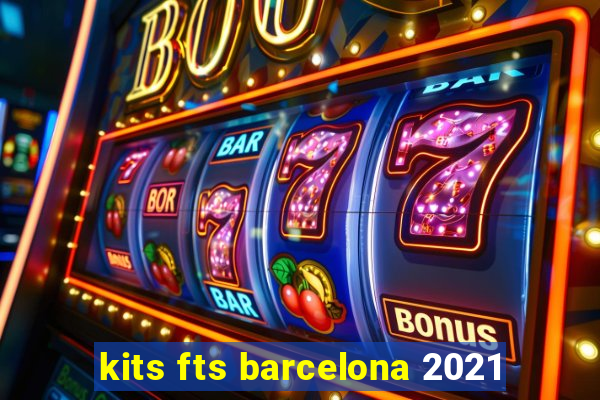 kits fts barcelona 2021