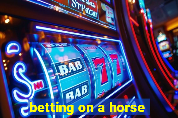 betting on a horse