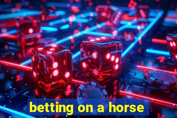 betting on a horse