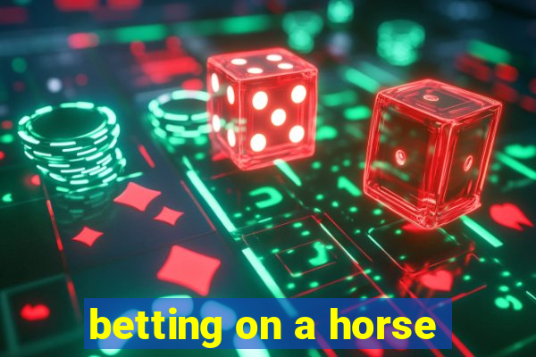 betting on a horse