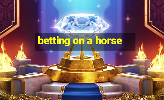 betting on a horse