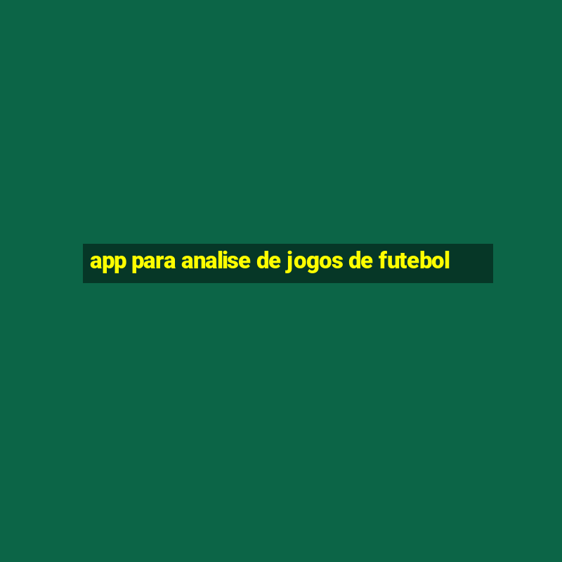 app para analise de jogos de futebol