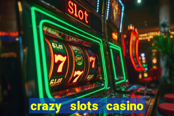 crazy slots casino paga mesmo