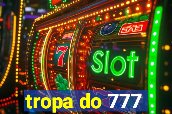 tropa do 777