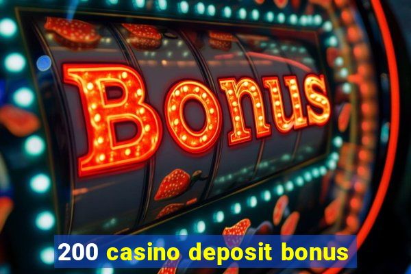 200 casino deposit bonus