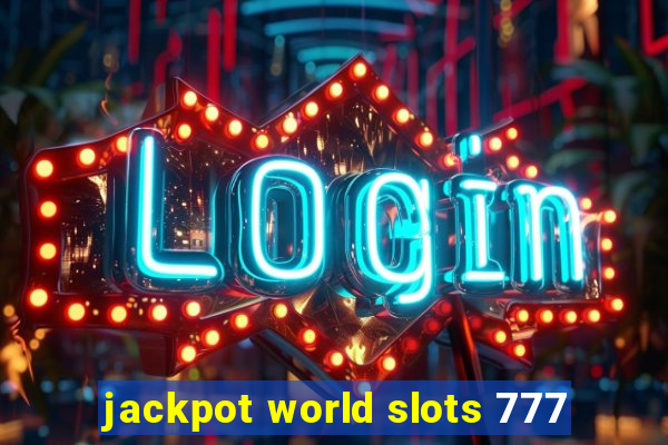 jackpot world slots 777