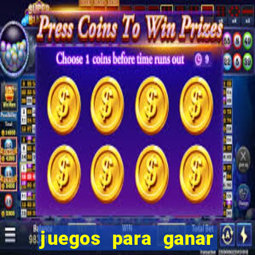 juegos para ganar dinero real chile