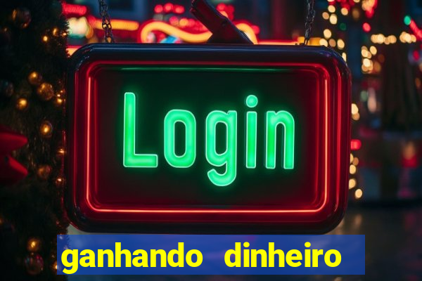 ganhando dinheiro em jogos