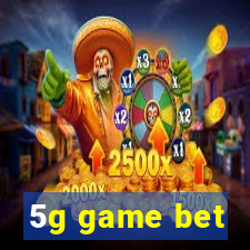 5g game bet