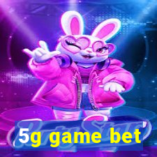 5g game bet