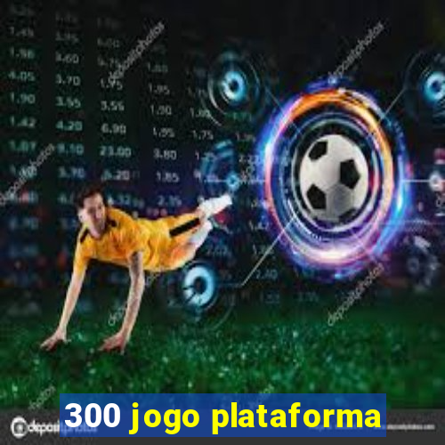 300 jogo plataforma