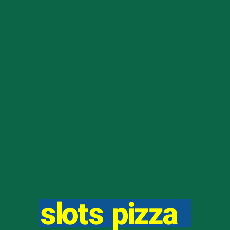 slots pizza