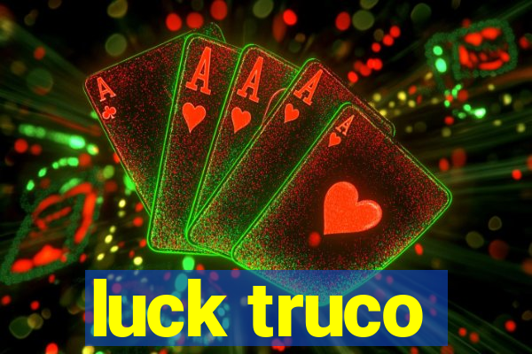 luck truco