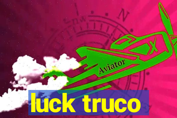 luck truco