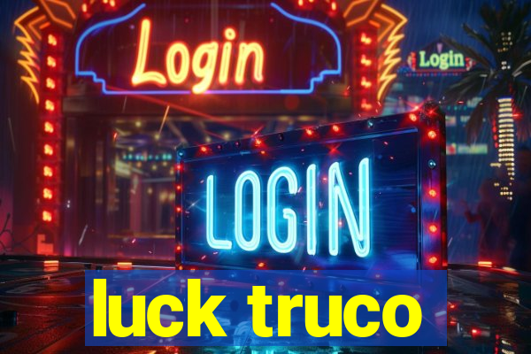 luck truco