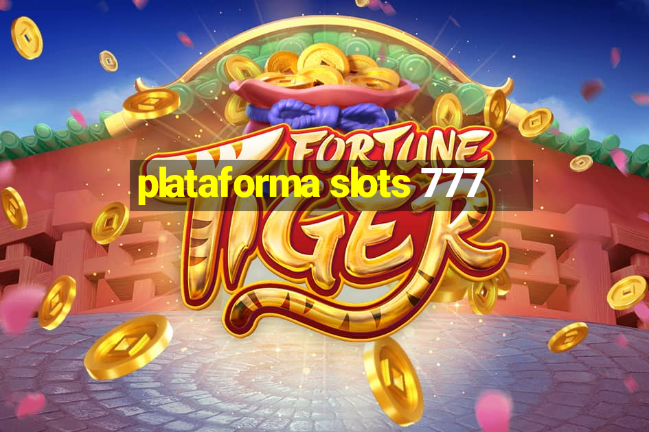 plataforma slots 777