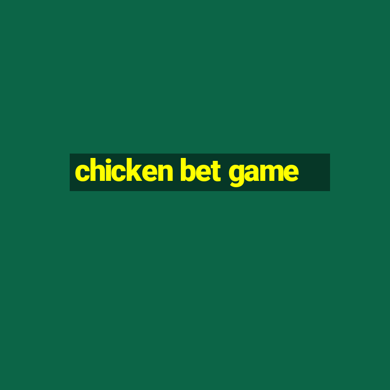 chicken bet game