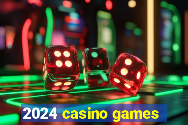 2024 casino games