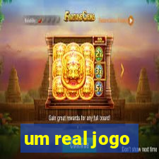 um real jogo