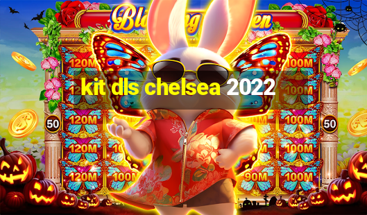 kit dls chelsea 2022