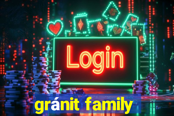 gránit family