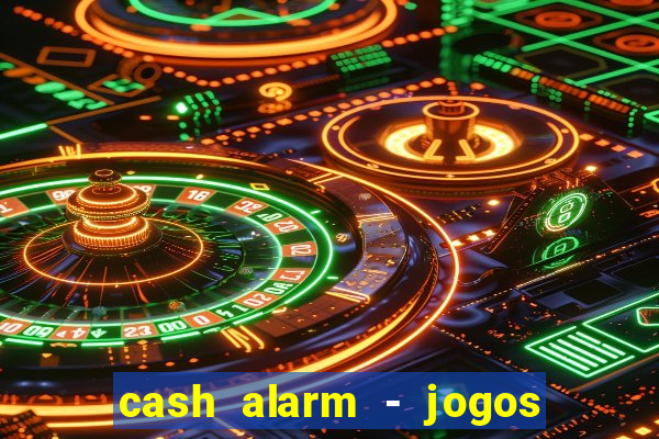 cash alarm - jogos e prêmios