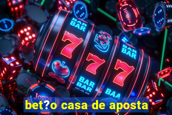 bet?o casa de aposta