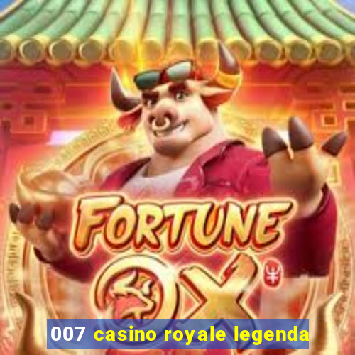 007 casino royale legenda