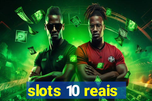 slots 10 reais