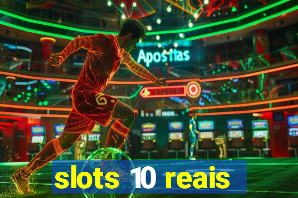 slots 10 reais