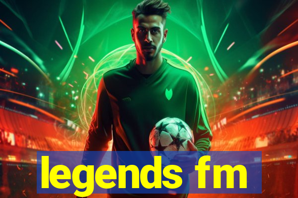 legends fm