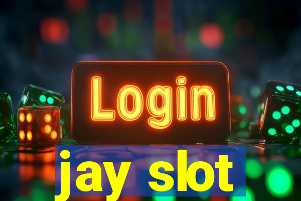 jay slot