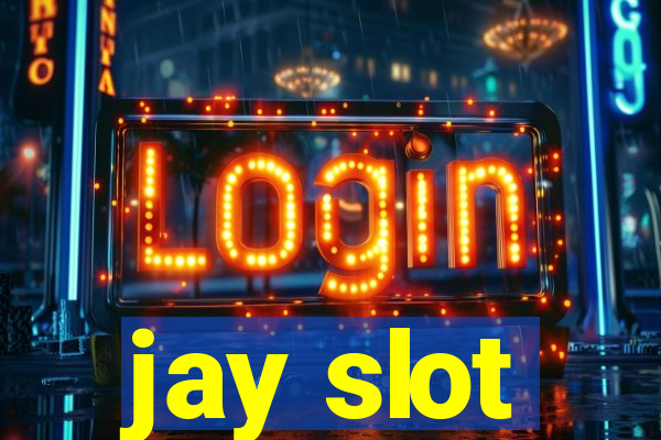 jay slot