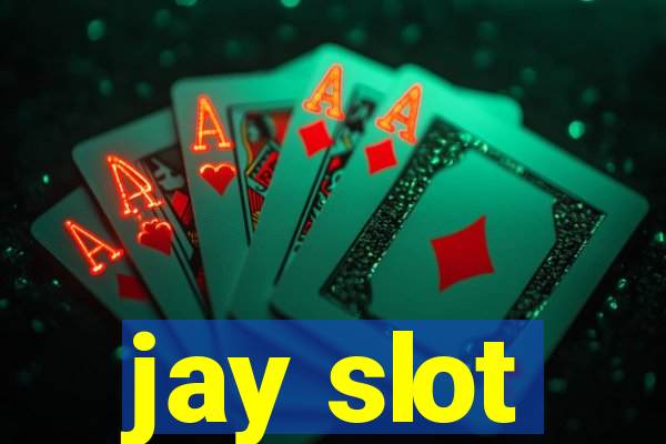 jay slot