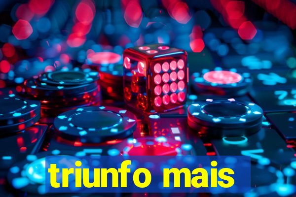 triunfo mais